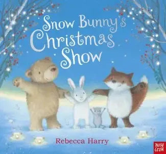 Nosy Crow - Snow Bunny's Christmas Show